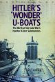 Hitler's 'Wonder' U-Boats - The Birth of the Cold War's Hunter-Killer Submarines