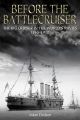 Before the Battlecruiser - The Big Cruiser in the World's Navies 1865–1910 - PRE ORDER