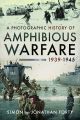 A Photographic History of Amphibious Warfare 1939-1945