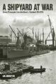 A Shipyard at War