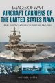 Aircraft Carriers of the United States Navy (Images of War)