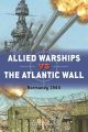 Allied Warships vs the Atlantic Wall - Normandy 1944 (Duel Series)