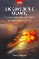 Big Guns in the Atlantic - Germany's battleships and cruisers raid the convoys, 1939-41