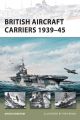 British Aircraft Carriers 1939-45 
