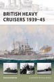 British Heavy Cruisers 1939-45  (Vanguard Series)
