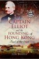 Captain Elliot and the Founding of Hong Kong - Pearl of the Orient