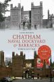 Chatham Naval Dockyard and Barracks Through Time