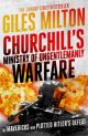 Churchill's Ministry of Ungentlemanly Warfare - The Mavericks who Plotted Hitler's Defeat
