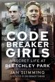 Codebreaker Girls A Secret Life at Bletchley Park