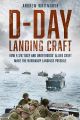 D-Day Landing Craft - How 4,126 ‘Ugly and Unorthodox’ Allied Craft made the Normandy Landings Possible 