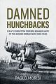 Damned Hunchbacks - Italy’s Forgotten Torpedo Bomber Units of the Second World War (1940-1943)