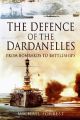 The Defence of the Dardenelles - From Bombards to Battleships