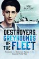 Destroyers, Greyhounds of the Fleet - Memoirs of a Naval Gunner in the Second World War