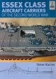 Essex Class Aircraft Carriers of the Second World War (Shipcraft Series)