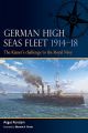 German High Seas Fleet 1914–18 - The Kaiser’s challenge to the Royal Navy