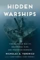 Hidden Warships - Finding World War II's Abandoned, Sunk, and Preserved Warships