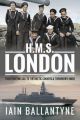 HMS London: From Fighting Sail to the Arctic Convoys & Beyond