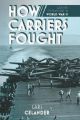 How Carriers Fought - Carrier Operations in WWII (H/B)
