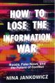 How to Lose the Information War 