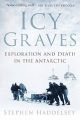 Icy Graves - Exploration and Death in the Antarctic