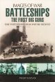 Battleships - The First Big Guns (Images of War)