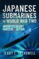 Japanese Submarines in World War Two - Hirohito's Silent Hunters in Action - PRE ORDER