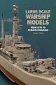 Large Scale Warship Models - from Kits to Scratch Building