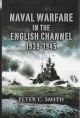 Naval Warfare in the English Channel 1939-1945 - HB