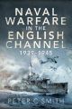 Naval Warfare in the English Channel 1939-1945 (PB)