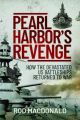 Pearl Harbor's Revenge - How the Devastated U.S. Battleships Returned to War - PRE ORDER