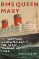 RMS Queen Mary -101 Questions and Answers About the Great Transatlantic Liner