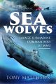Sea Wolves - Savage Submarine Commanders of WW2 - PRE ORDER