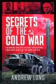 Secrets of the Cold War - Espionage and Intelligence Operations - From Both Sides of the Iron Curtain