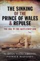 The Sinking of the Prince of Wales & Repulse - The End of the Battleship Era