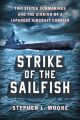 Strike Of The Sailfish - Two Sister Submarines and the Sinking of a Japanese Aircraft