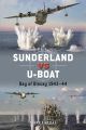Sunderland vs U-boat - Bay of Biscay 1943-44 (Duel Series) - PRE ORDER