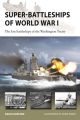 Super-Battleships of World War I  - The lost battleships of the Washington Treaty