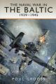 The Naval War In The Baltic 1939-1945