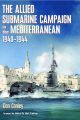 The Allied Submarine Campaign in the Mediterranean - 1940–1944 - PRE ORDER