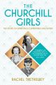 The Churchill Girls - The Story of Winston's Daughters