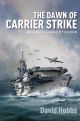 The Dawn of Carrier Strike - The World of Lieutenant W P Lucy DSO RN