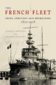 The French Fleet - Ships, Strategy and Operations 1870 - 1918 - PRE ORDER