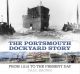 The Portsmouth Dockyard Story: From 1212 to the Present Day