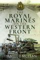 The Royal Marines on the Western Front The Royal Marines on the Western Front - PRE ORDER