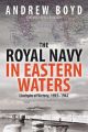 The Royal Navy In Eastern Waters - Linchpin of Victory 1935-1942