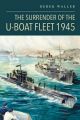 The Surrender of the U-Boat Fleet 1945 - PRE ORDER