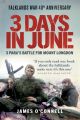 Three Days In June - The Incredible Minute-by-Minute Oral History of 3 Para's Deadly Falklands Battle