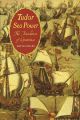 Tudor Sea Power The Foundation of Greatness