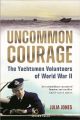 Uncommon Courage - The Yachtsmen Volunteers of World War II