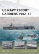 US Navy Escort Carriers 1942-45 (New Vanguard)